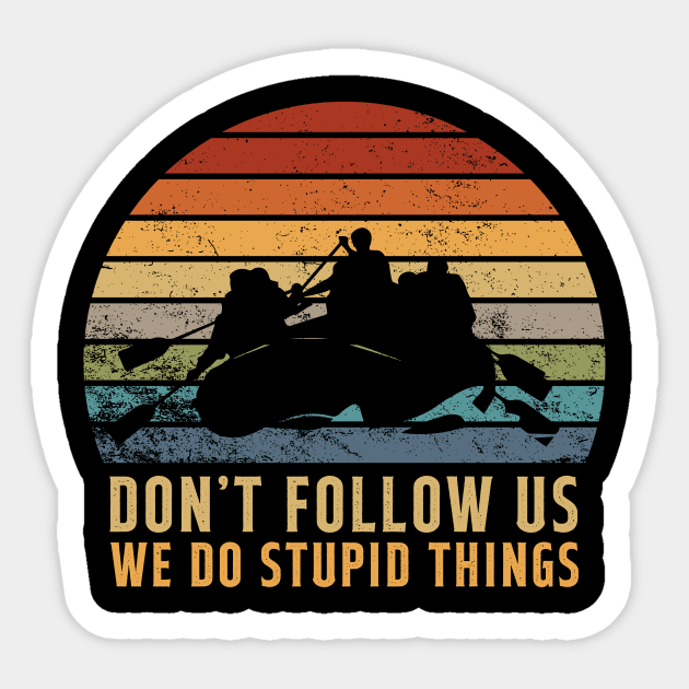 Don't Follow Us We Do Stupid Things Kayaking Vintage Sticker by Hensen V parkes